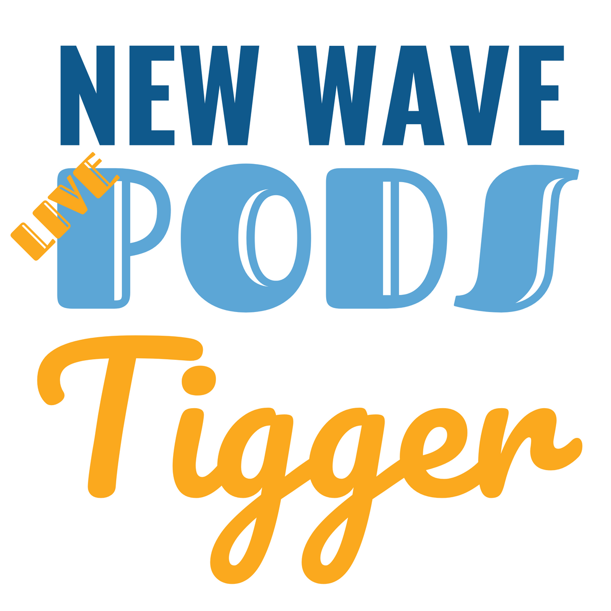 New Wave Tigger Pods